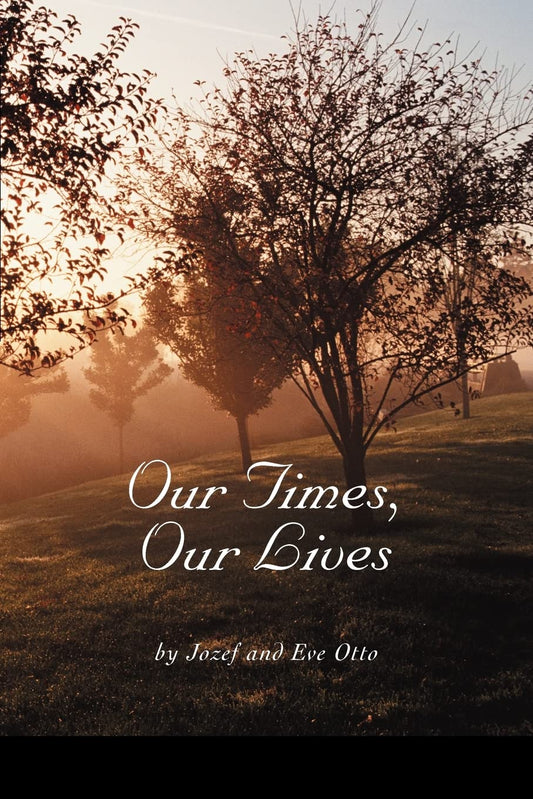 Our Times, Our Lives: The Jozef and Eve Otto Story - 8162