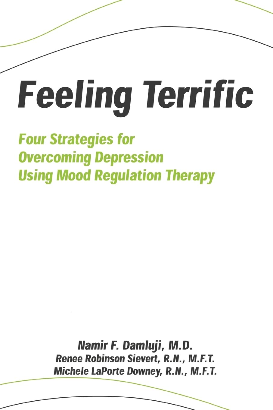 Feeling Terrific: Four Strategies for Overcoming Depression Using Mood Regulation Therapy