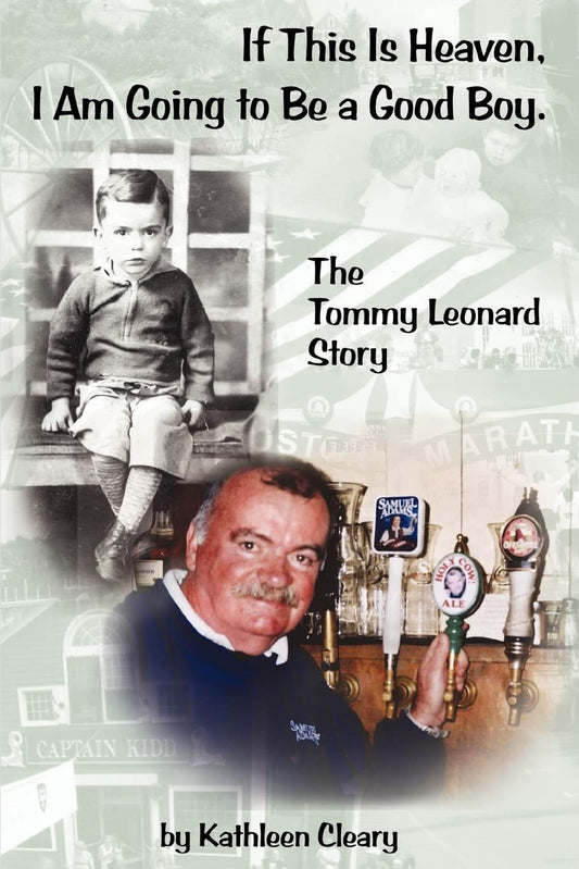 If This Is Heaven, I Am Going to Be a Good Boy.: The Tommy Leonard Story