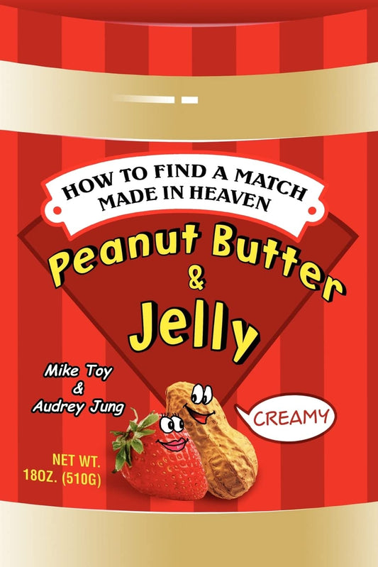 Peanut Butter & Jelly: How to Find a Match Made in Heaven