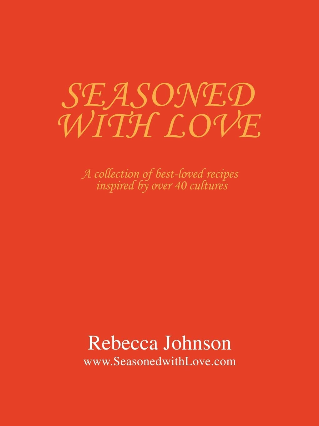 Seasoned with Love: A collection of best-loved recipes inspired by over 40 cultures