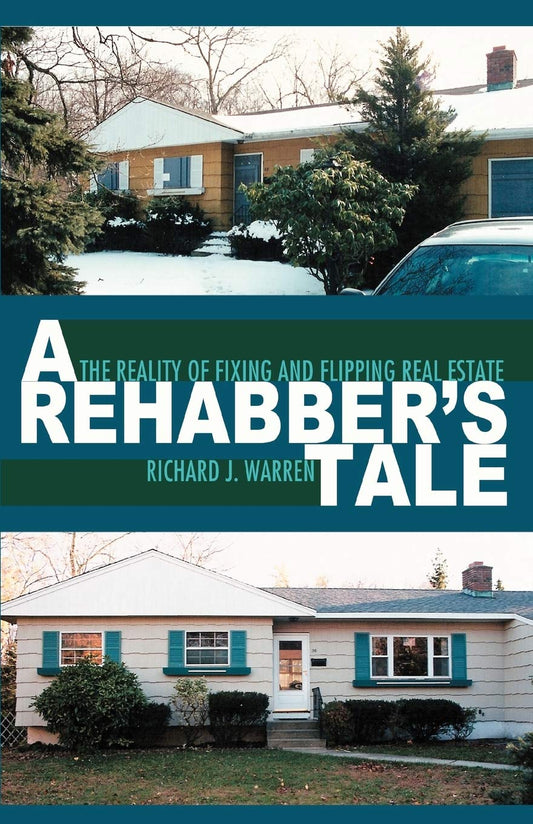 A Rehabber's Tale: The Reality of Fixing and Flipping Real Estate - 4150
