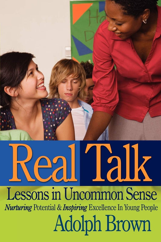 Real Talk: Lessons in Uncommon Sense: Nurturing Potential & Inspiring Excellence In Young People - 3064