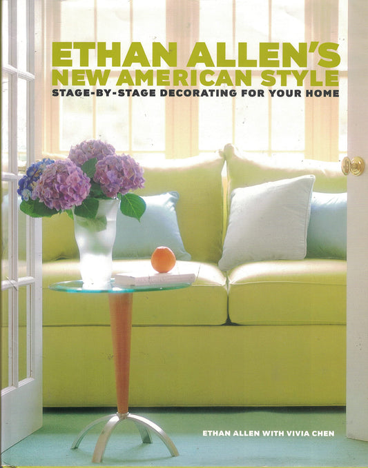 Ethan Allen's New American Style: Stage-by-Stage Decorating for Your Home