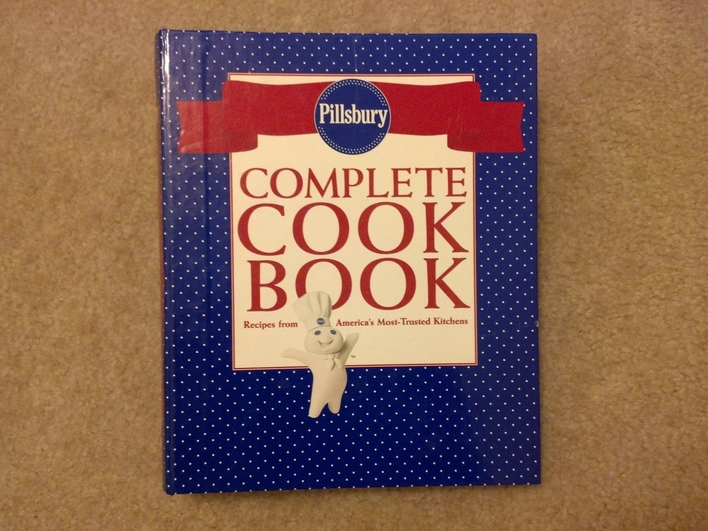 Pillsbury Complete Cookbook: Recipes from America's Most-Trusted Kitchens - 4227
