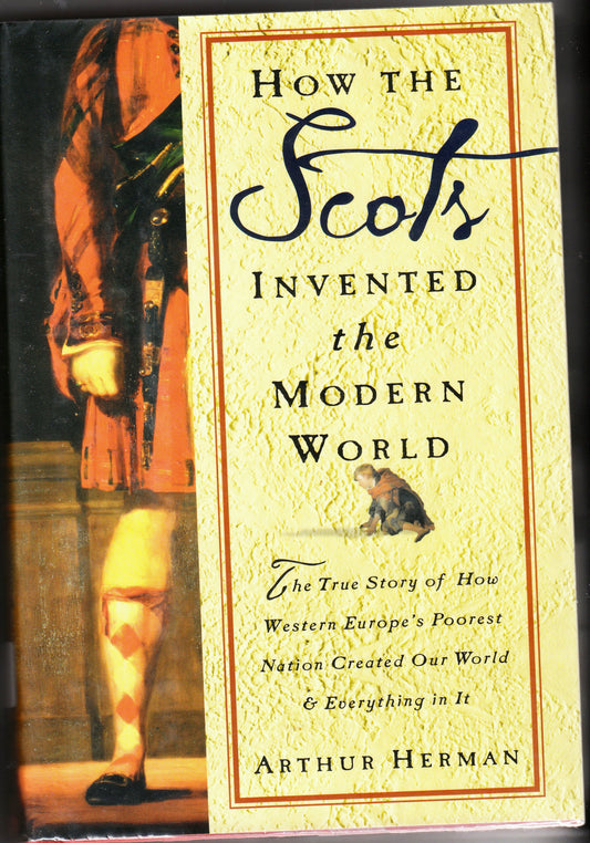 How the Scots Invented the Modern World: The True Story of How Western Europe's Poorest Nation Created Our World and Everything in It - 2140