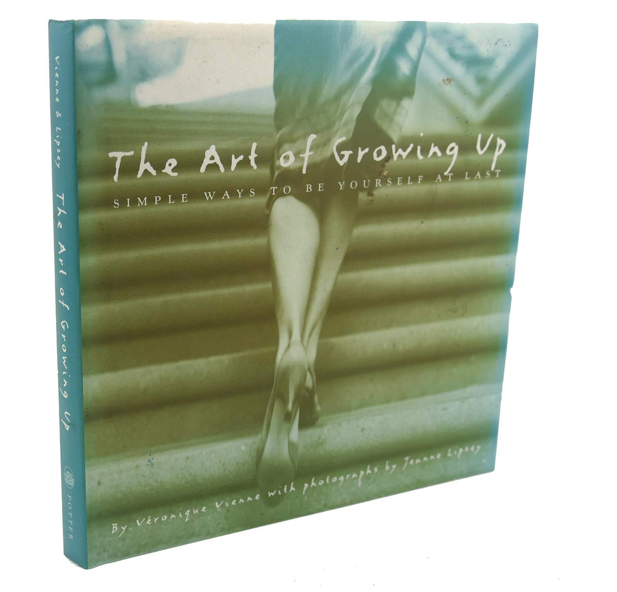 The Art of Growing Up: Simple Ways to Be Yourself at Last