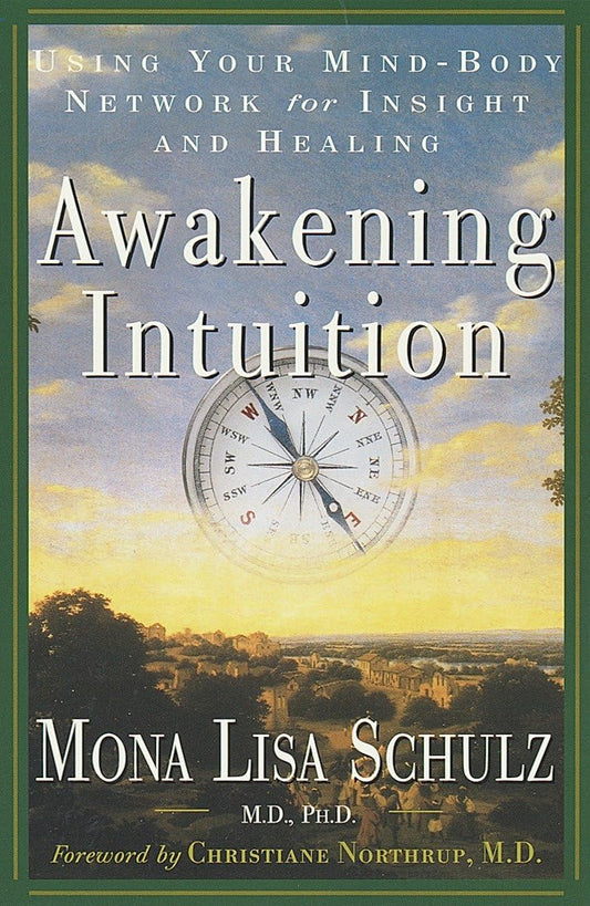 Awakening Intuition: Using Your Mind-Body Network for Insight and Healing - 1066