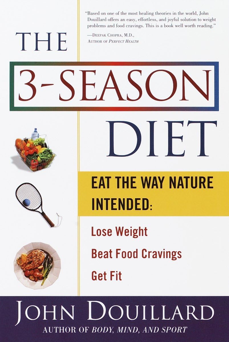 The 3-Season Diet: Eat the Way Nature Intended: Lose Weight, Beat Food Cravings, and Get Fit - 3744