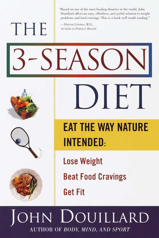 The 3-Season Diet: Eat the Way Nature Intended: Lose Weight, Beat Food Cravings, and Get Fit - 3744