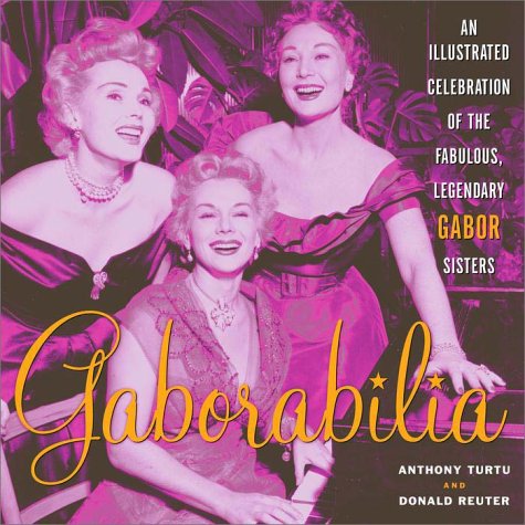 Gaborabilia: An Illustrated Celebration of the Fabulous, Legendary Gabor Sisters - 7274