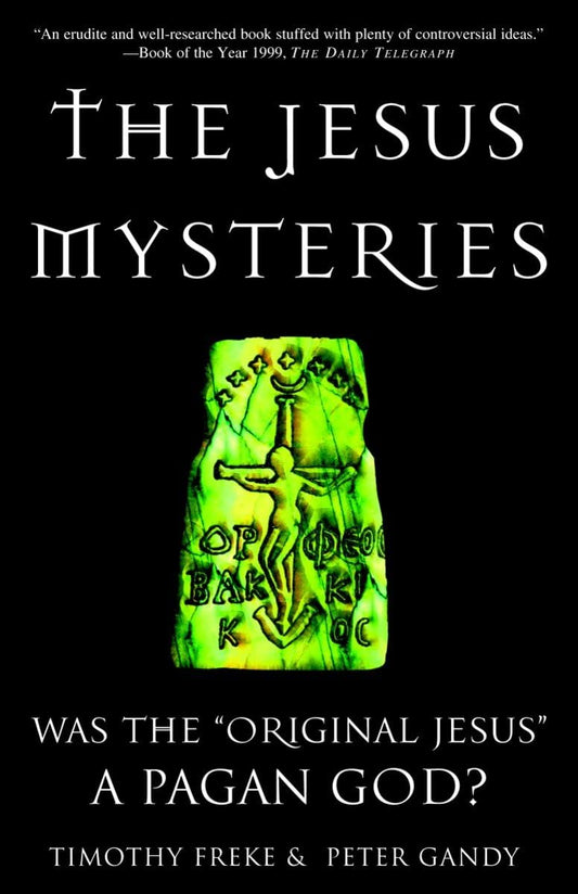 The Jesus Mysteries: Was the "Original Jesus" a Pagan God? - 8489