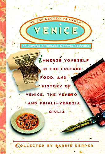 Venice: The Collected Traveler: An Inspired Anthology and Travel Resource