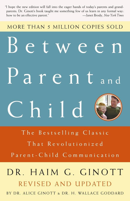 Between Parent and Child: Revised and Updated: The Bestselling Classic That Revolutionized Parent-Child Communication - 8566