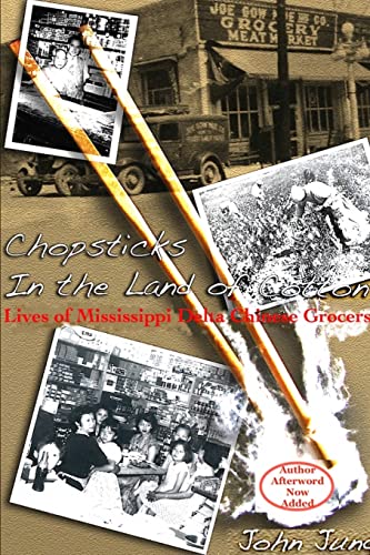 Chopsticks in the Land of Cotton: Lives of Mississippi Delta Chinese Grocers