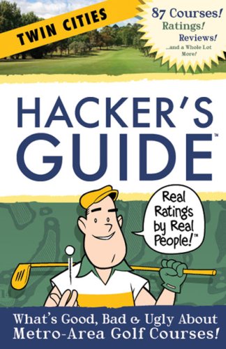 Hacker's Guide to Twin Cities Golf Courses: What's Good, Bad & Ugly About Metro-area Golf Courses!