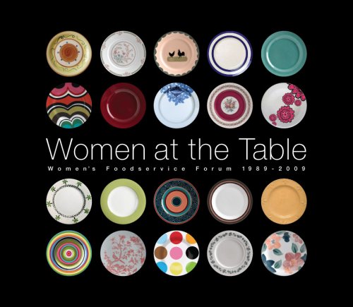 Women at the Table: Women's Foodservice Forum 1989 - 2009