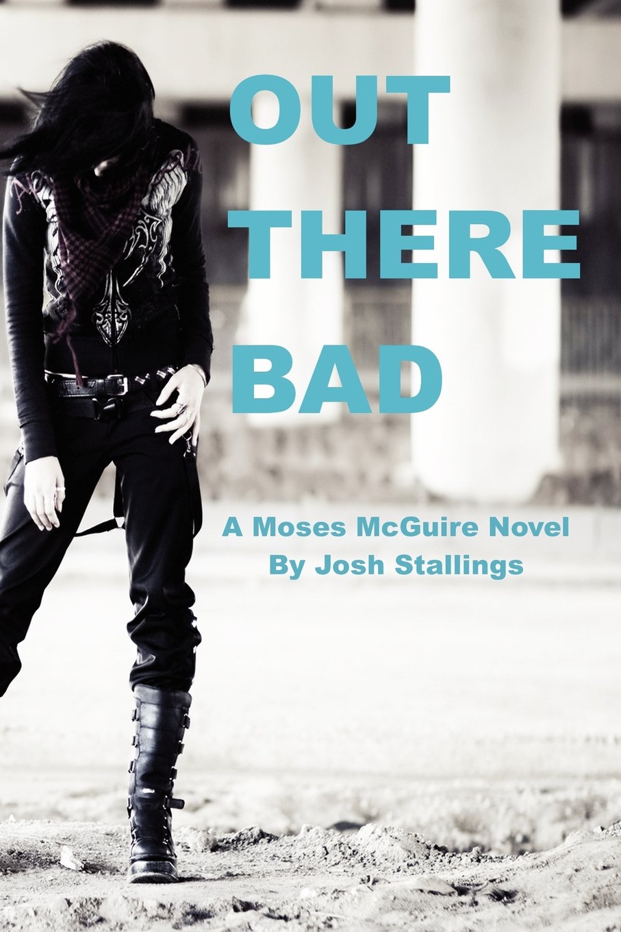 Out There Bad: (A Moses McGuire Novel)