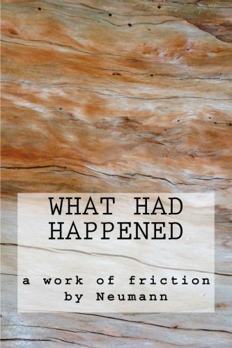 What Had Happened: a work of friction