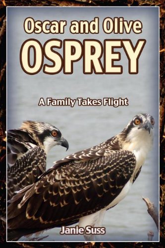 Oscar and Olive Osprey: A Family Takes Flight (A Mom's Choice Awards Recipient) - 9371