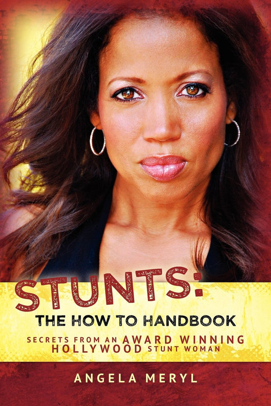 Stunts: The How To Handbook: Secrets From an Award Winning Hollywood Stunt Woman - 7407