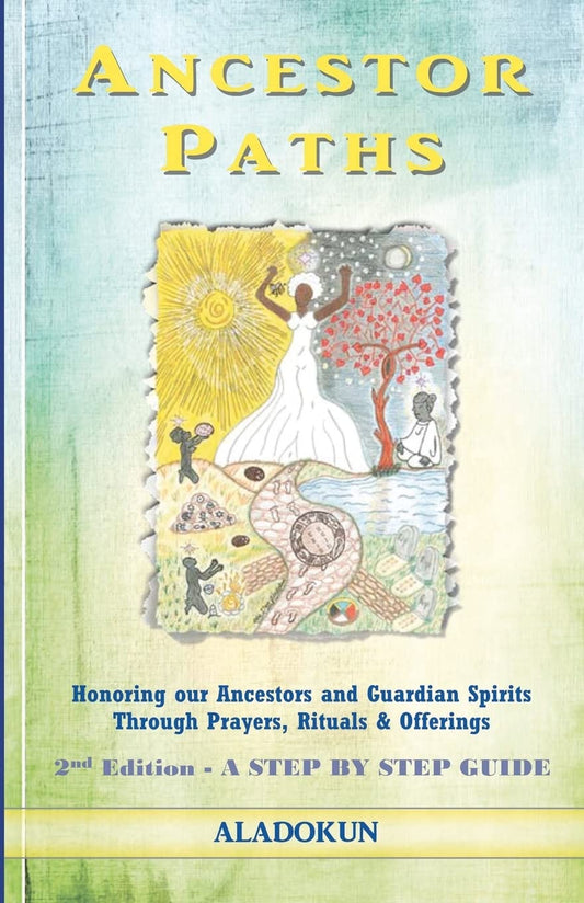 Ancestor Paths: Honoring our Ancestors and Guardian Spirits Through Prayers, Rituals, and Offerings (2nd Edition) - 7360