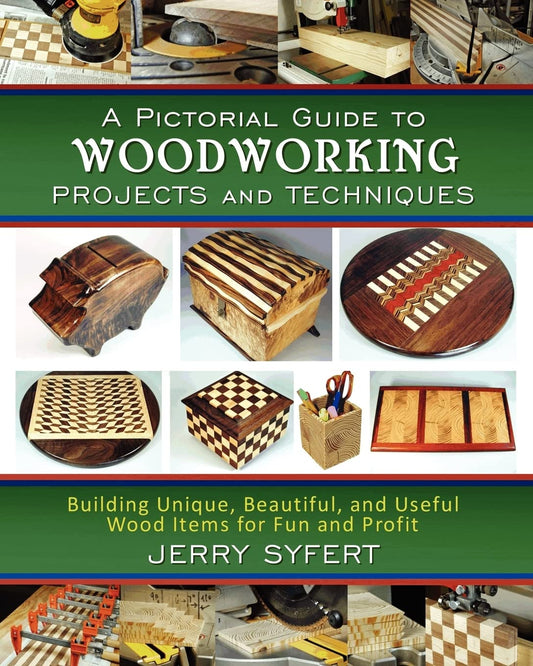 A Pictorial Guide To WOODWORKING PROJECTS and TECHNIQUES - 1016
