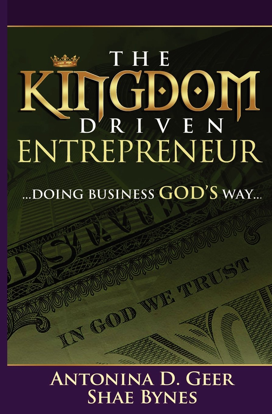 The Kingdom Driven Entrepreneur: Doing Business God's Way