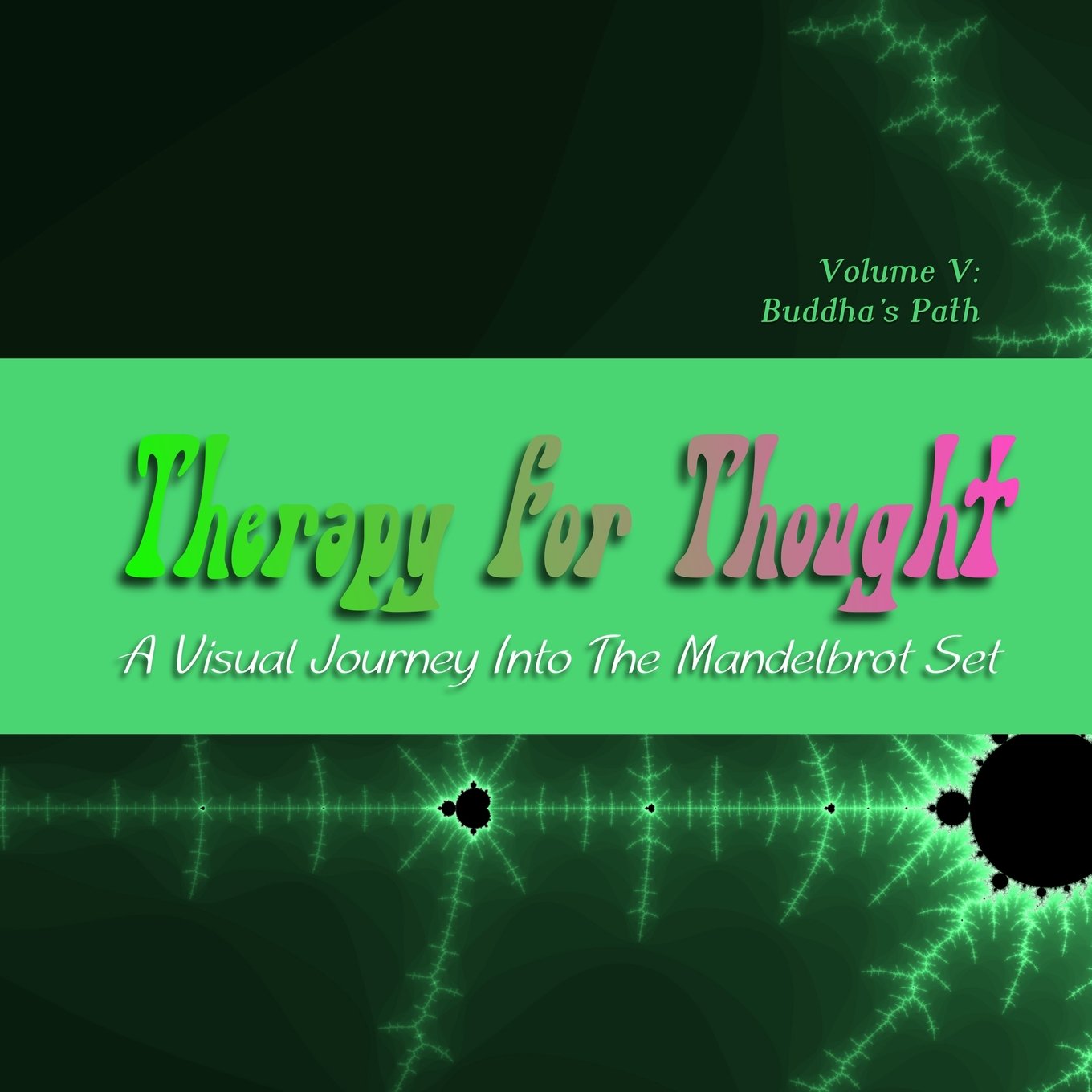 Therapy for Thought: A Visual Journey into the Mandelbrot Set (Buddha's Path)