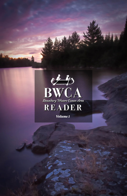 Boundary Waters Canoe Area (BWCA) Reader (Volume 1)