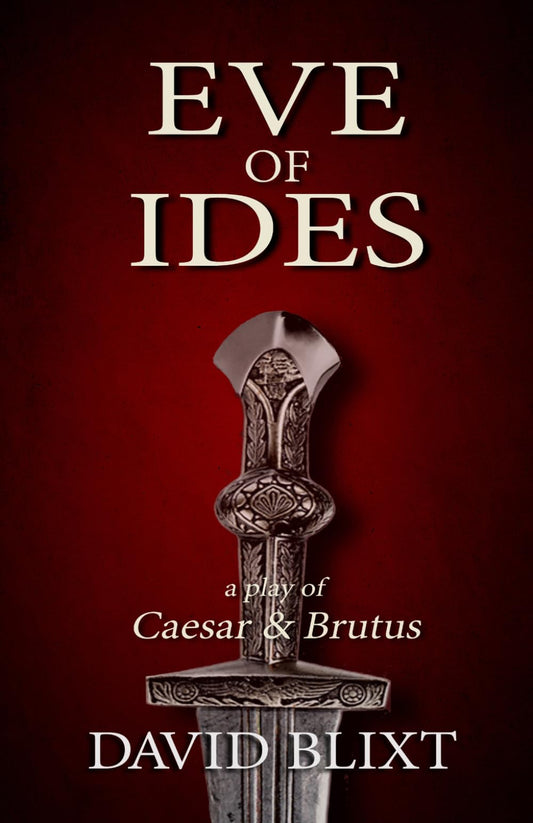 Eve of Ides: A Play of Brutus and Caesar - 7484