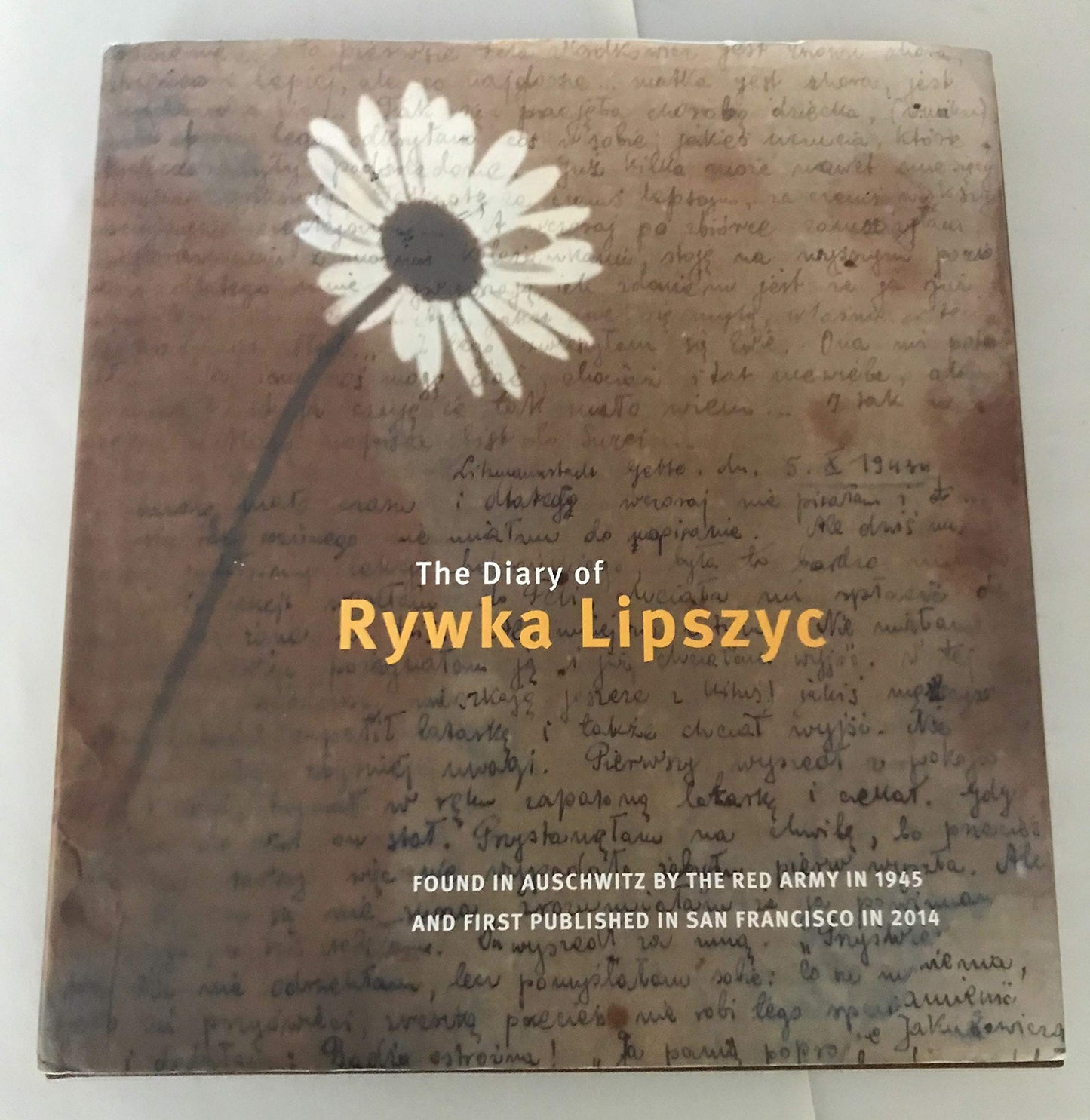 The Diary of Rywka Lipszyc: Found in Auschwitz by the Red Army in 1945 and first published in San Francisco in 2014
