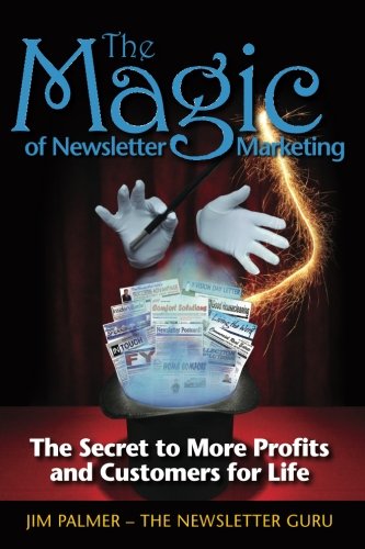 The Magic of Newsletter Marketing: The Secret to More Profits and Customers for Life - 3908