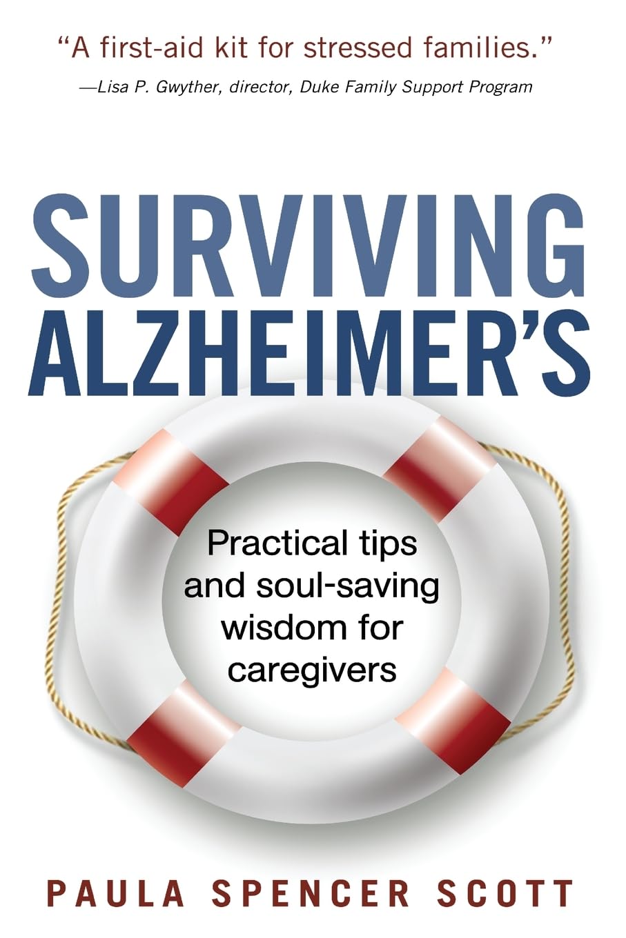 Surviving Alzheimer's: Practical tips and soul-saving wisdom for caregivers - 9526