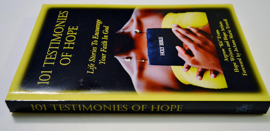 101 Testimonies of Hope: Life Stories To Encourage Your Faith In God