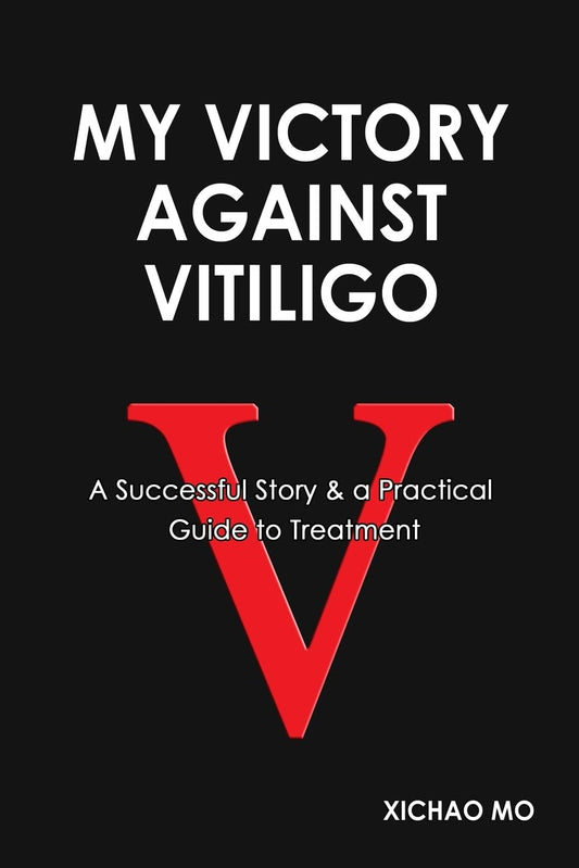 My Victory against Vitiligo: A Successful Story and a Practical Guide to Treatment - 8319
