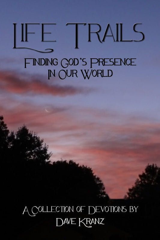 Life Trails: Finding God's Presence in Our World