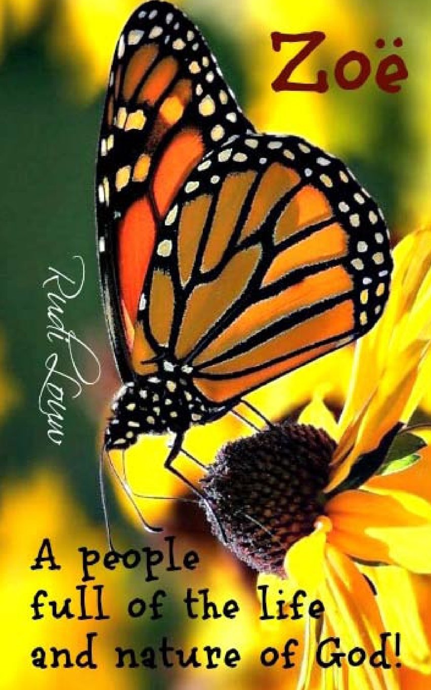 Zoë: A people full of the life and nature of God!