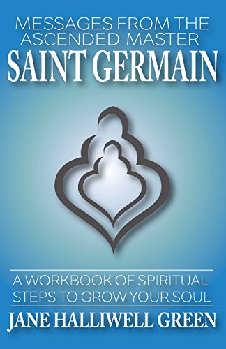 Messages from the Ascended Master Saint Germain: A Workbook of Spiritual Steps to Grow Your Soul - 310