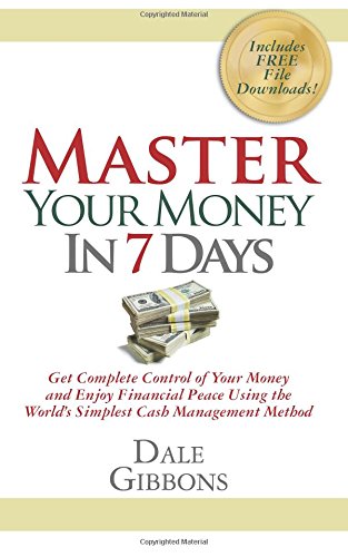 Master Your Money In 7 Days: Get Complete Control of Your Money and Enjoy Financial Peace Using the Worlds Simplest Cash Management Method - 9629