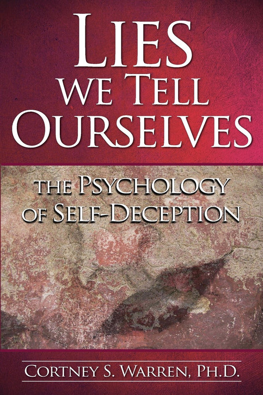 Lies We Tell Ourselves: The Psychology of Self-Deception - 5887