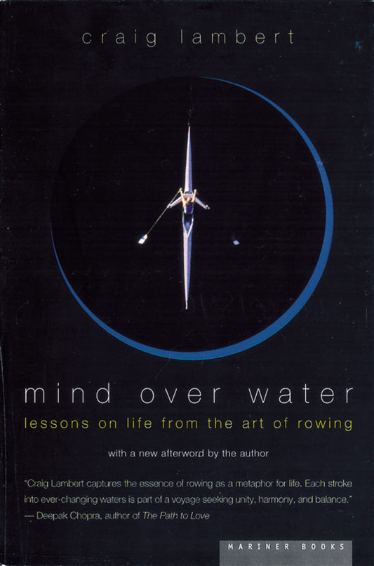 Mind Over Water: Lessons on Life from the Art of Rowing - 4688