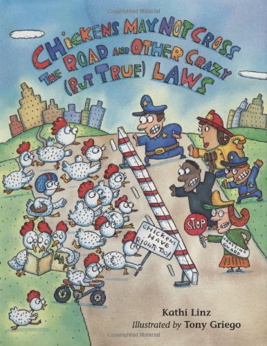 Chickens May Not Cross the Road: and Other Crazy But True Laws