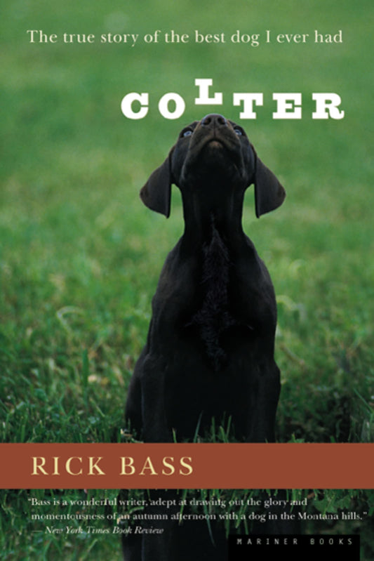 Colter: The True Story of the Best Dog I Ever Had – A Memoir of Raging Genius, Loyal Spirit, and Canine Companionship in Montana
