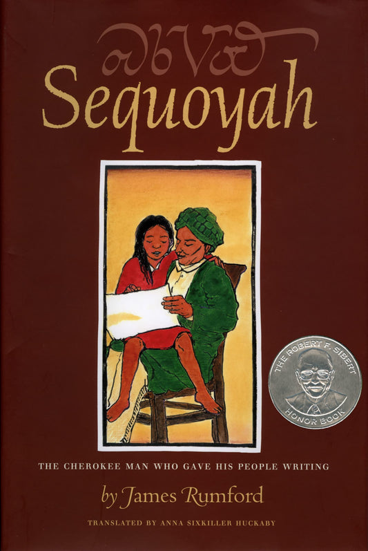 Sequoyah: The Cherokee Man Who Gave His People Writing (Robert F. Sibert Informational Book Honor (Awards)) - 9129