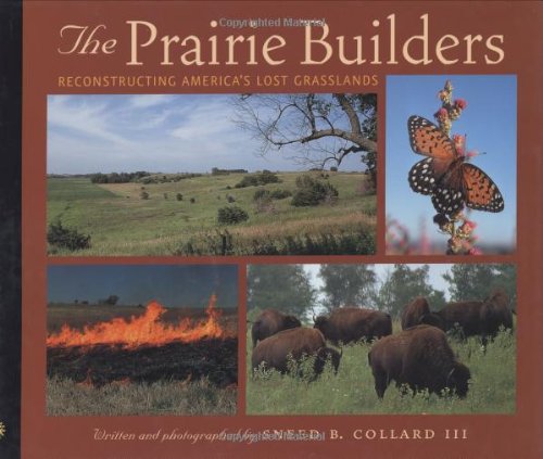 The Prairie Builders: Reconstruction America's Lost Grasslands (Scientists in the Field)
