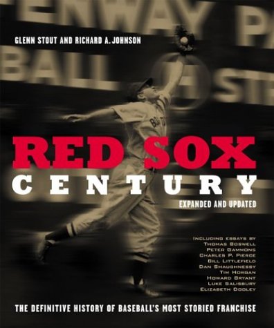 Red Sox Century: The Definitive History of Baseball's Most Storied Franchise