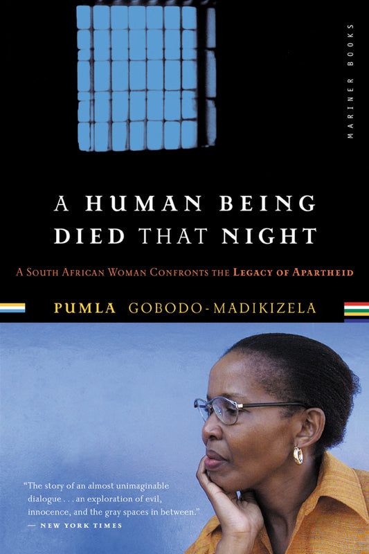 A Human Being Died That Night: A South African Woman Confronts the Legacy of Apartheid - 2130