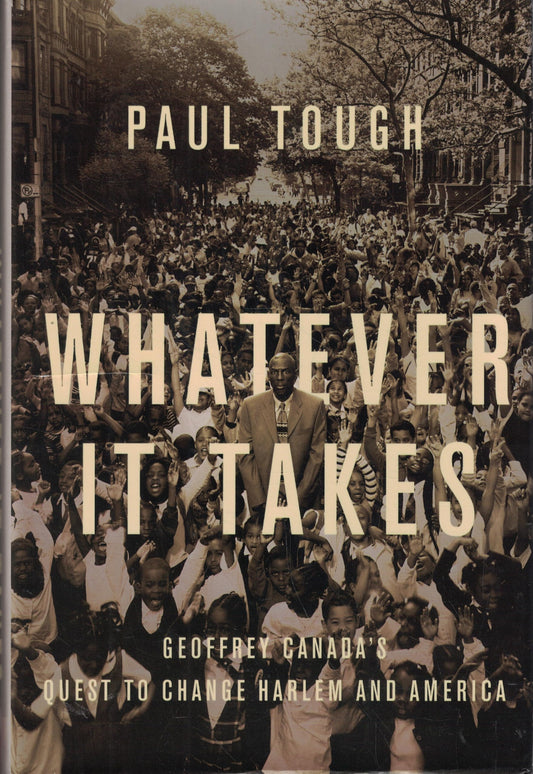 Whatever It Takes: Geoffrey Canada's Quest to Change Harlem and America