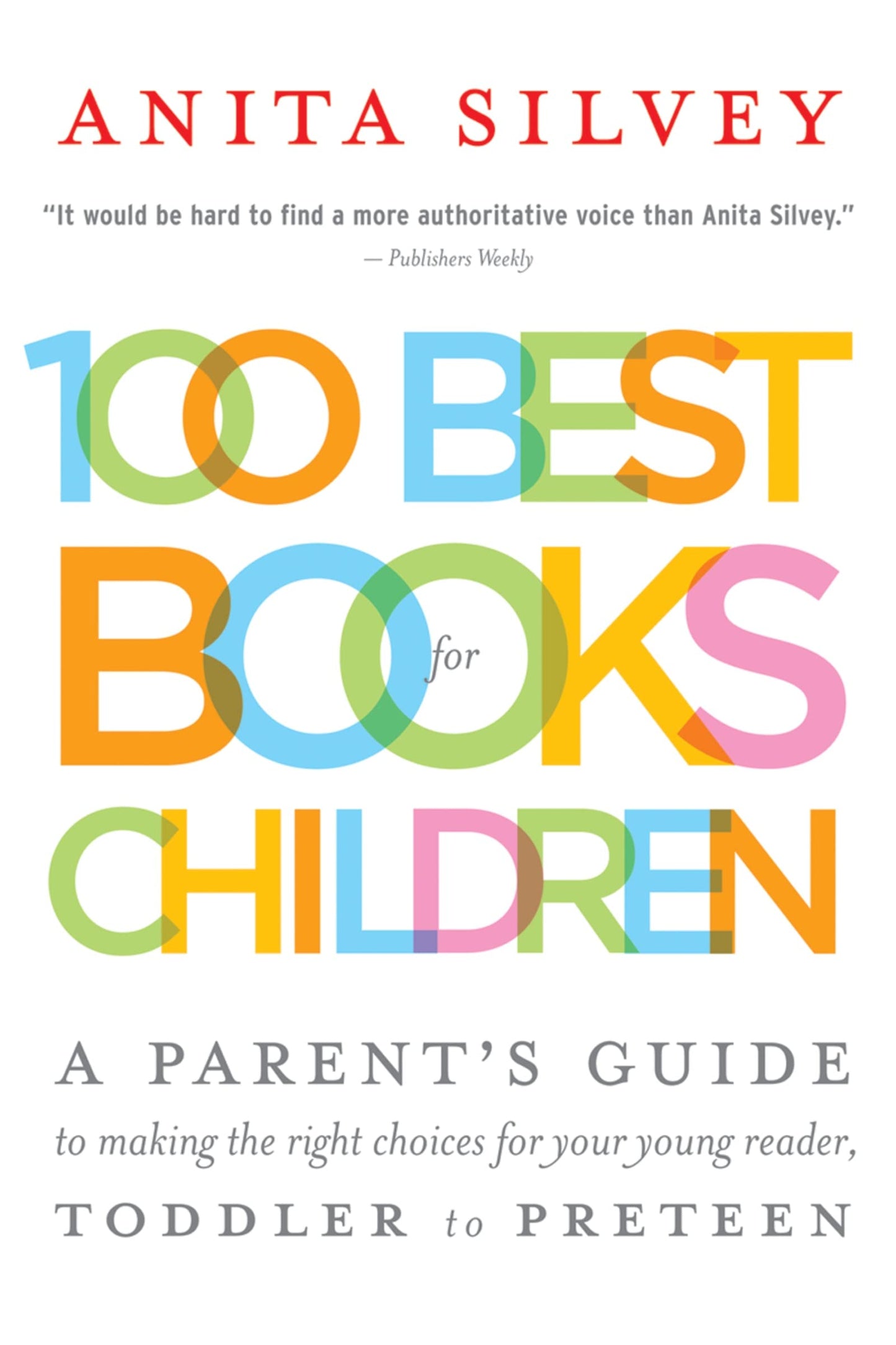 100 Best Books for Children: A Parent's Guide to Making the Right Choices for Your Young Reader, Toddler to Preteen - 8758